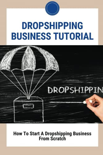 Dropshipping Business Tutorial How To Start A Dropshipping Business From Scratch: Dropshipping Success