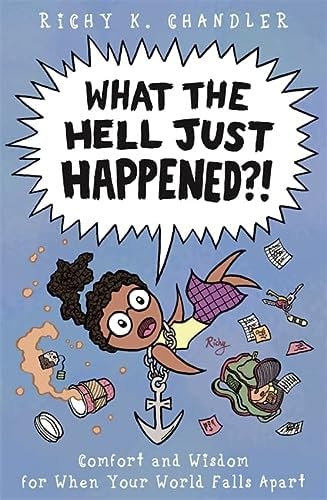 What the Hell Just Happened?!: Comfort and Wisdom for When Your World Falls Apart