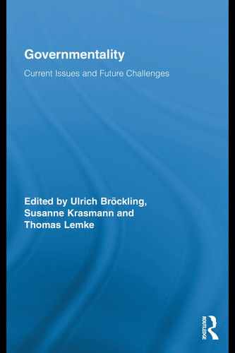 Governmentality Current Issues and Future Challenges