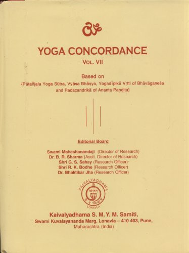 Yoga concordance : based on Hatha texts. 2. Based on Haṭha texts : (Amaraugha prabodha, Amanaskayoga, Gorakṣa padhati, Hatha ratnāvali, Satkarmasaṅgrahaḥ, Śiva svarodaya, Yoga bīja, Yogamārtaṇḍa, Yoga rasāyana, Yoga viṣaya, Yogayājñavalkaya) - Swami Maheshananda