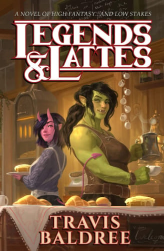 Legends & Lattes A Novel of High Fantasy and Low Stakes