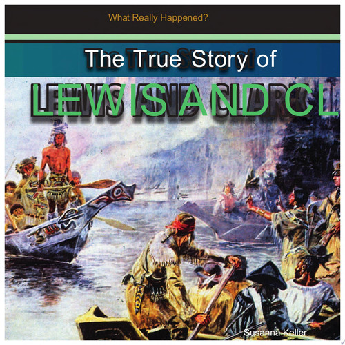 Cover of The True Story of Lewis and Clark