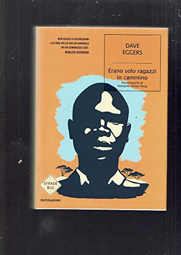 Erano solo ragazzi in cammino. Autobiografia di Valentino Achak Deng