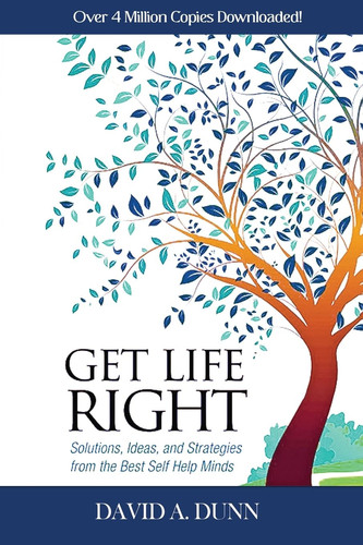 Get Life Right Solutions, Ideas, & Strategies from the Best Self-Help Minds