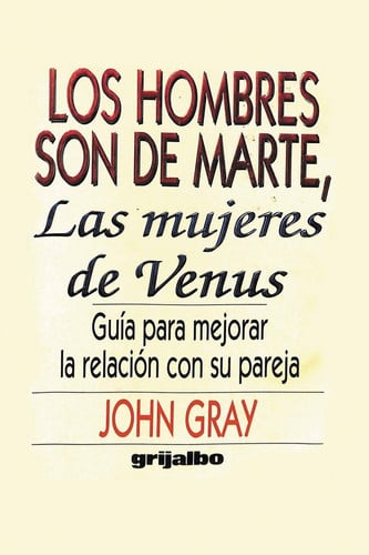 Los Hombres Son De Marte, Las Mujeres de Venus: Guia para mejorar la relacion con su pareja