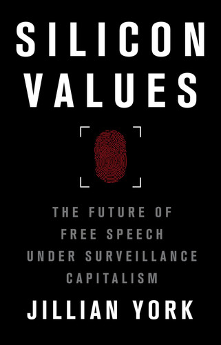 Silicon Values The Future of Free Speech Under Surveillance Capitalism