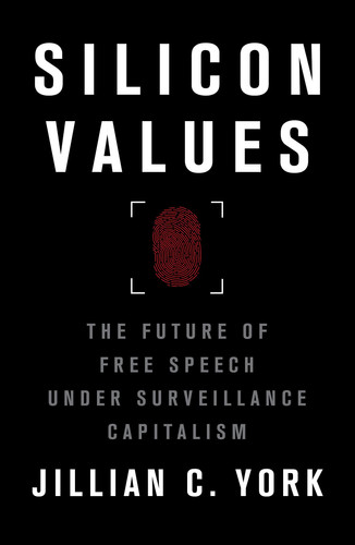 Silicon Values The Future of Free Speech Under Surveillance Capitalism