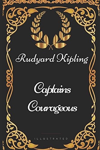Captains Courageous: By Rudyard Kipling - Illustrated