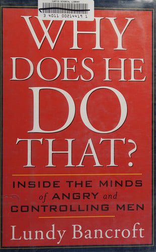 Why Does He Do That? Inside the Minds of Angry and Controlling Men