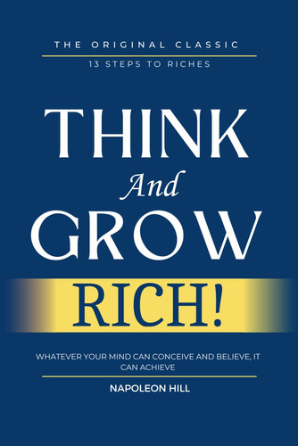 Think and Grow Rich: The Original Classic