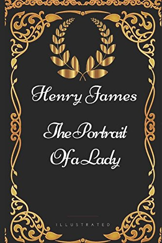 The Portrait of a Lady: By Henry James - Illustrated