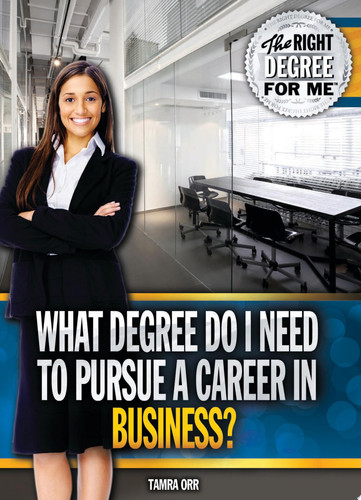 Cover of What Degree Do I Need to Pursue a Career in Business?