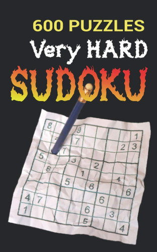 600 Puzzles Very Hard Sudoku: Sudoku for adults very hard puzzles book