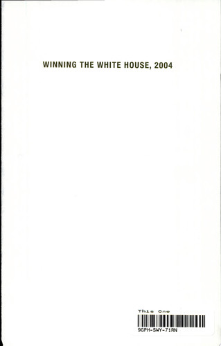 Winning the White House, 2004 Region by Region, Vote by Vote