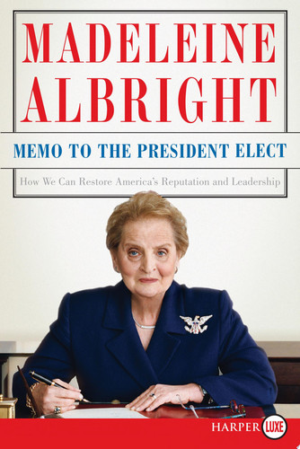 Memo to the President Elect LP How We Can Restore America's Reputation and Leadership