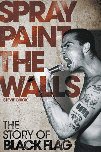 Spray Paint the Walls: The Story of Black Flag
