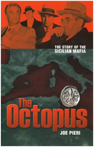 The Octopus. The Rise and Rise of the Sicilian Mafia