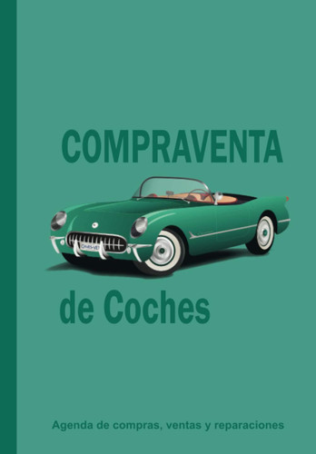 COMPRAVENTA DE COCHES: Agenda de compras, ventas y reparaciones (Spanish Edition)