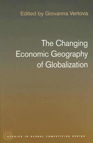The Changing Economic Geography of Globalization Reinventing Space