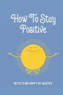 How To Stay Positive Keys To Be Happy By Quotes: The Magic Of Thinking Big