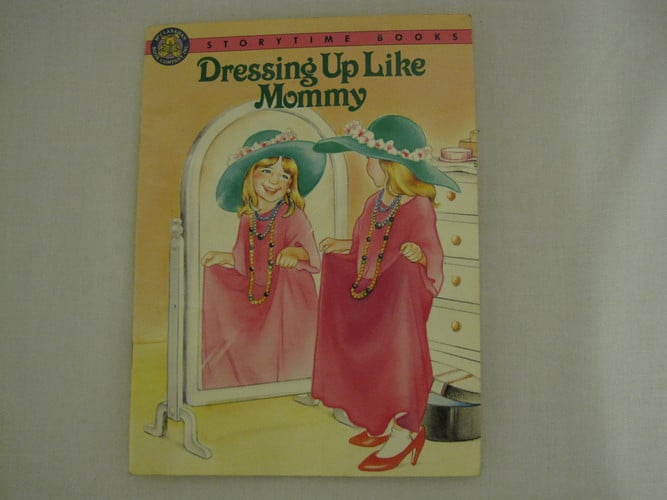 Cover of Dressing Up Like Mommy (Storytime Books)