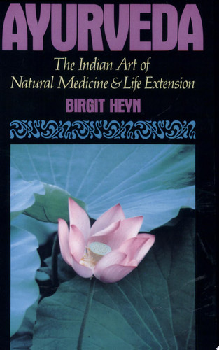 Ayurveda The Indian Art of Natural Medicine and Life Extension