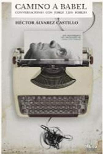 Camino a Babel conversaciones con Jorge Luis Borges