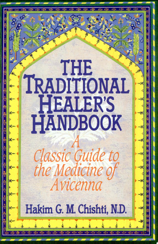 The Traditional Healer's Handbook A Classic Guide to the Medicine of Avicenna