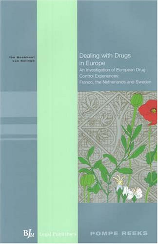 Dealing with Drugs in Europe An Investigation of European Drug Control Experiences : France, the Netherlands and Sweden
