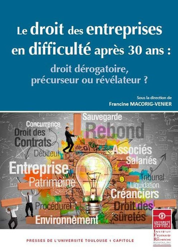 Le droit des entreprises en difficulté après 30 ans Droit dérogatoire, précurseur ou révélateur ?