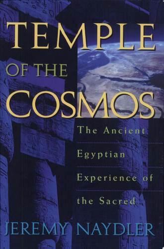 Temple of the Cosmos The Ancient Egyptian Experience of the Sacred