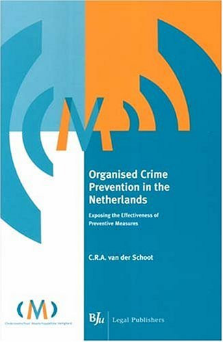 Organised Crime Prevention in the Netherlands Exposing the Effectiveness of Preventive Measures