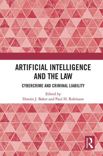 Artificial Intelligence and the Law Cybercrime and Criminal Liability
