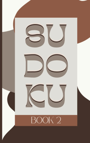 SUDOKU 2: | 100 Sudoku Puzzles for Adults | Easy to Very Hard with Answer pages | Convenient Size