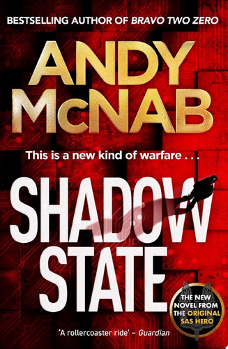Shadow State The gripping and unputdownable thriller from the 'original SAS hero'