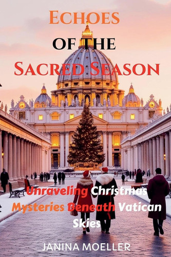 Echoes of the Sacred Season Unraveling Christmas Mysteries Beneath Vatican Skies