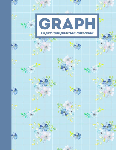Graph Paper Composition Notebook: blue floral cover, teal cover, 8.5 x 11 inches, 110 pages