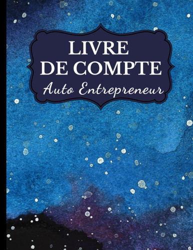 Livre de Compte Auto Entrepreneur Registre des Recettes et des Achats Pour Micro Entrepreneurs, Cahier de Comptabilité, Conforme Aux Obligations Comptables, Large Format A4