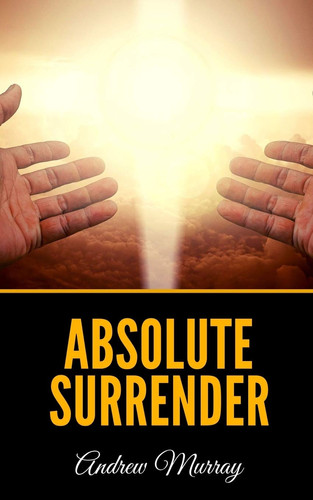 Absolute Surrender - Andrew Murray