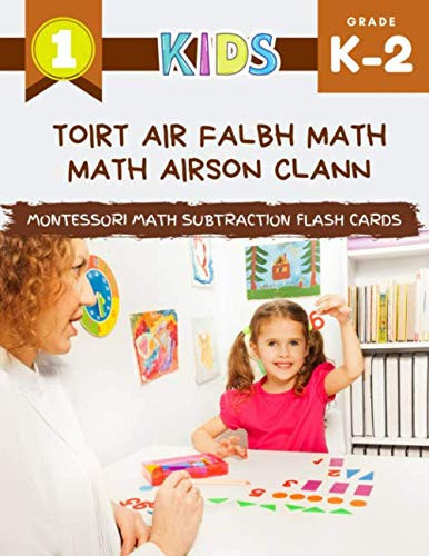 Toirt air falbh Math Math airson clann Montessori Math Subtraction Flash Cards: Leabhar mòr de leabhar-obrach matamataigeach le dealbhan. Rinn mo ... 1mh, 2na ìre (Scots Gaelic Edition)