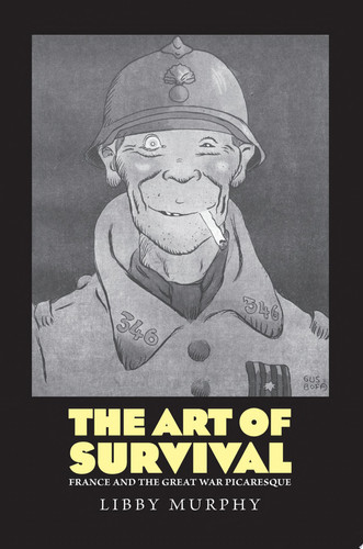 The Art of Survival France and the Great War Picaresque