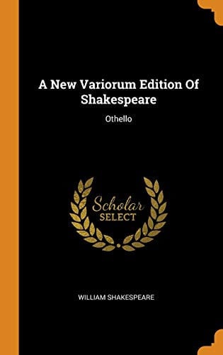 A New Variorum Edition of Shakespeare: Othello