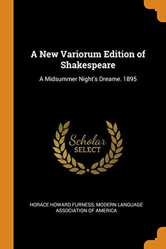A New Variorum Edition of Shakespeare: A Midsummer Night's Dreame. 1895