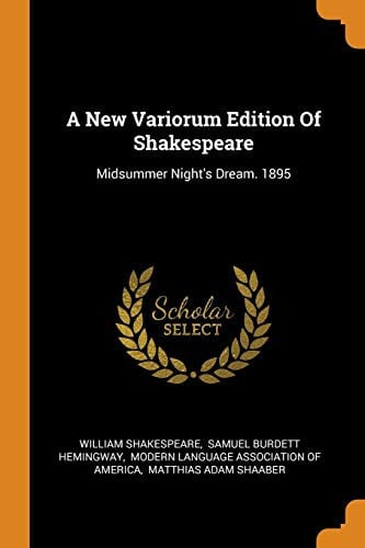A New Variorum Edition of Shakespeare: Midsummer Night's Dream. 1895