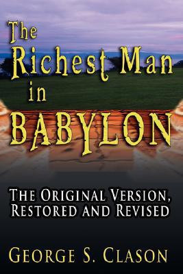 The Richest Man in Babylon The Original Version, Restored and Revised