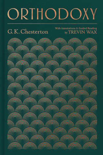 Orthodoxy With Annotations and Guided Reading by Trevin Wax