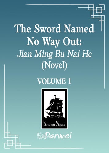 Cover of The Sword Named No Way Out: Jian Ming Bu Nai He (Novel) Vol. 1