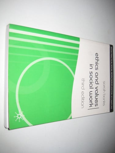 Ethics and Values in Social Work Third Edition