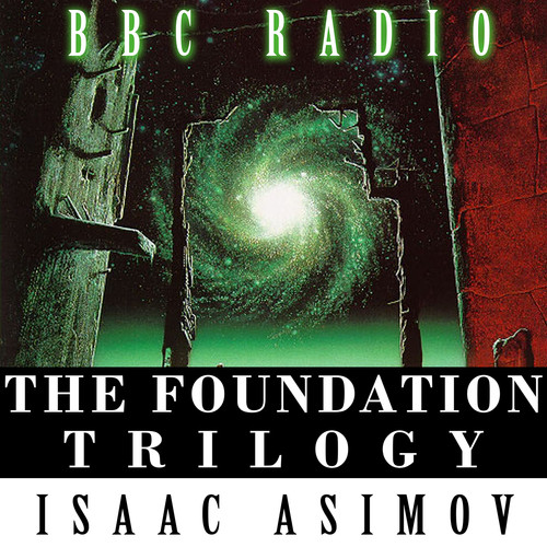 The Foundation Trilogy (Adapted by BBC Radio)