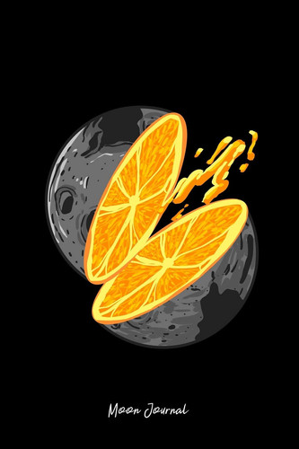 Moon Journal Lined Journal - Moon Slice Orange Funny Space Lover Puns Jokes Gift - Black Ruled Diary, Prayer, Gratitude, Writing, Travel, Notebook for Men Women - 6x9 120 Pages